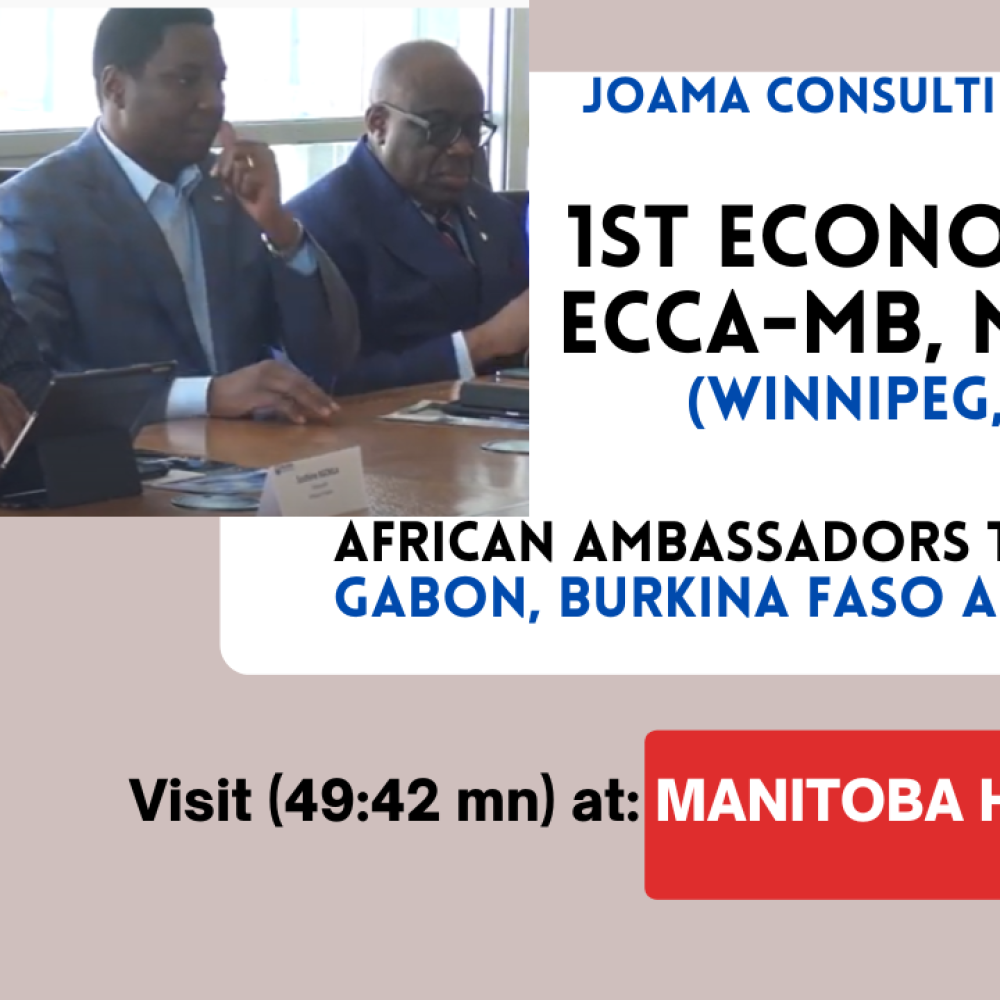 78ÈME ÉDITION-JOAMA SHOW/ REDIFFUSION (3/4)-1st Forum ECCA-MB, May 2018: Ambassadors: Nigeria/ Burkina Faso/ Gabon at Manitoba Hydro &#8211; Winnipeg, Manitoba (Canada)- JEUDI, 12 MAI 2022