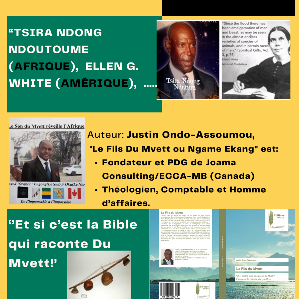 LE LIVRE- LE FILS DU MVETT / RÉTROSPECTIVE : PUBLICATION DU 24 DÉCEMBRE 2021: TSIRA NDONG NDOUTOUME (AFRIQUE) ET ELLEN G. WHITE (AMÉRIQUE) : LEURS PROPHETIES ET VISIONS (EP. 6)-‘’Et si c’est la Bible qui raconte Du Mvett! &#8230;’’