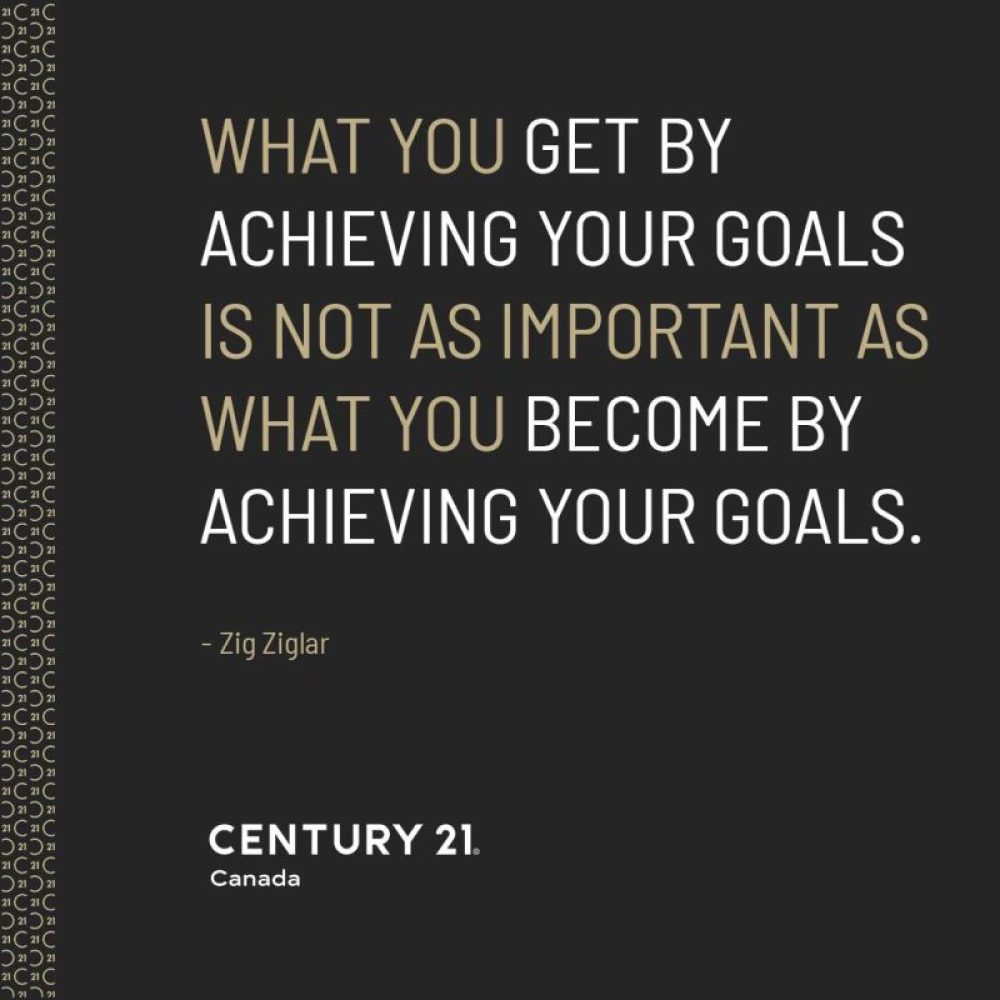 Zig Ziglar &#x1f91d; ST. MARY’S ROAD, WINNIPEG, MB, CANADA (CENTURY 21 @CARRIE REALTY) – WEEKLY INFO/&#x1f449; “ &#x1f3e1; .. achieving your goals is not as important as what you become … &#x1f3e1; // &#x270d;&#xfe0f; ”Zig Ziglar,  Century 21-Canada”/ POWERED BY: JOAMA CONSULTING – JAN. 16, 2023